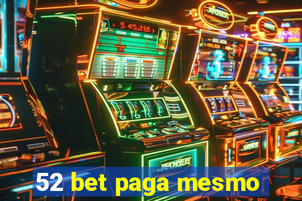 52 bet paga mesmo